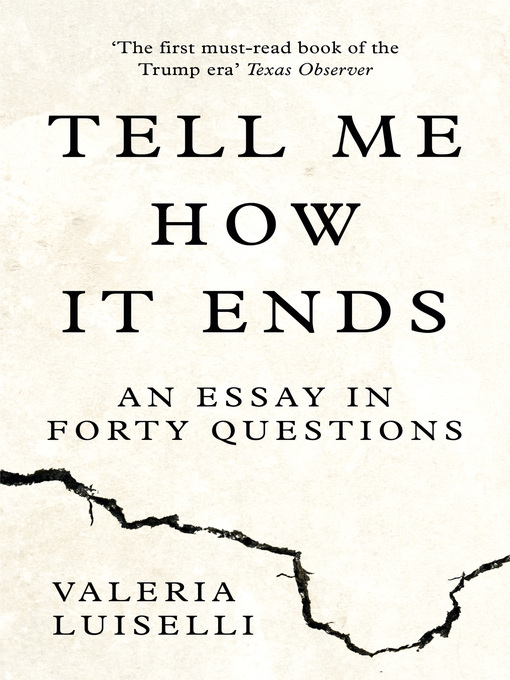 Title details for Tell Me How it Ends by Valeria Luiselli - Available
